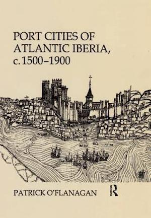 Port Cities of Atlantic Iberia, c. 1500-1900