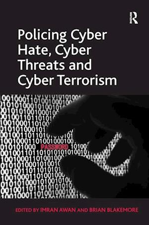 Policing Cyber Hate, Cyber Threats and Cyber Terrorism