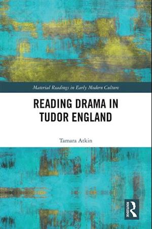 Reading Drama in Tudor England