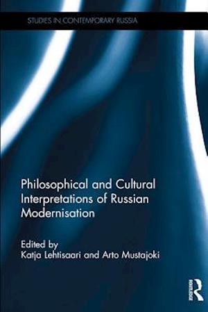 Philosophical and Cultural Interpretations of Russian Modernisation