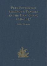 Petr Petrovich Semenov's Travels in the Tian'-Shan', 1856-1857
