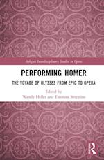 Performing Homer: The Voyage of Ulysses from Epic to Opera