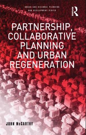 Partnership, Collaborative Planning and Urban Regeneration