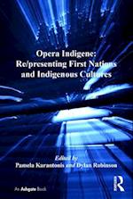 Opera Indigene: Re/presenting First Nations and Indigenous Cultures