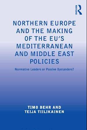 Northern Europe and the Making of the EU's Mediterranean and Middle East Policies