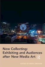 New Collecting: Exhibiting and Audiences after New Media Art