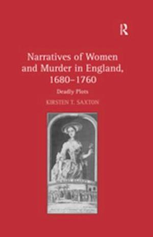 Narratives of Women and Murder in England, 1680-1760