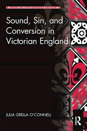 Sound, Sin, and Conversion in Victorian England