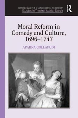 Moral Reform in Comedy and Culture, 1696-1747