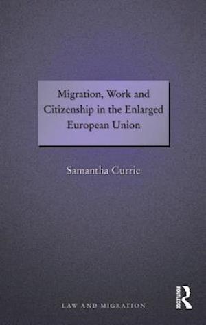 Migration, Work and Citizenship in the Enlarged European Union