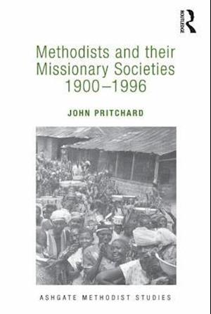 Methodists and their Missionary Societies 1900-1996