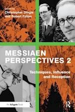 Messiaen Perspectives 2: Techniques, Influence and Reception