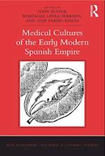 Medical Cultures of the Early Modern Spanish Empire