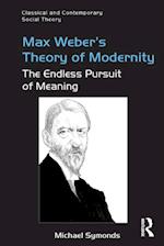 Max Weber''s Theory of Modernity