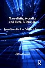 Masculinity, Sexuality and Illegal Migration