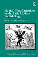 Magical Transformations on the Early Modern English Stage