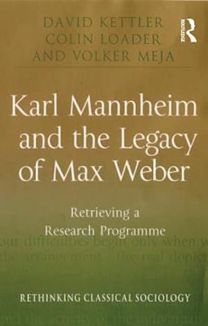 Karl Mannheim and the Legacy of Max Weber