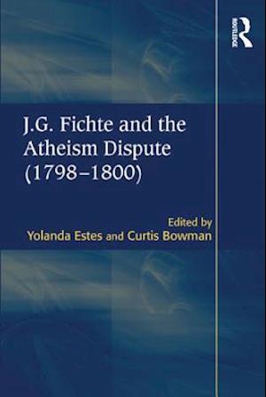 J.G. Fichte and the Atheism Dispute (1798-1800)