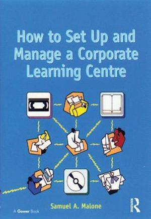 How to Set Up and Manage a Corporate Learning Centre