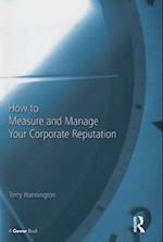 How to Measure and Manage Your Corporate Reputation