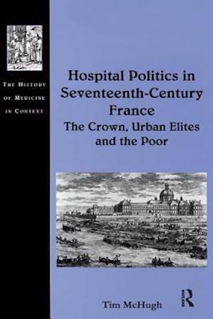 Hospital Politics in Seventeenth-Century France