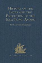 History of the Incas, by Pedro Sarmiento de Gamboa, and the Execution of the Inca Tupac Amaru, by Captain Baltasar de Ocampo