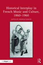 Historical Interplay in French Music and Culture, 1860–1960