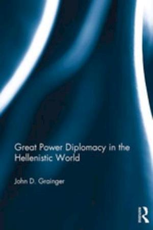 Great Power Diplomacy in the Hellenistic World