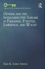 Gender and the Intersubjective Sublime in Faulkner, Forster, Lawrence, and Woolf