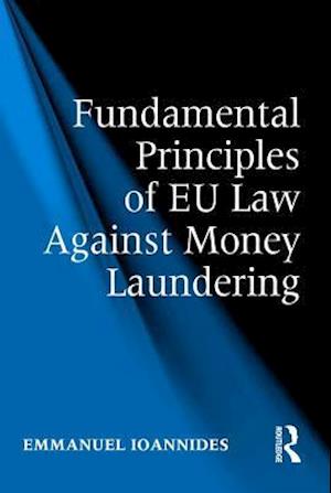 Fundamental Principles of EU Law Against Money Laundering