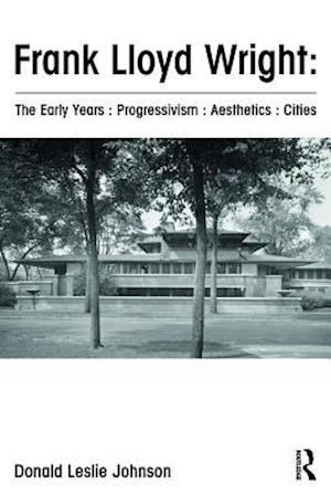 Frank Lloyd Wright : The Early Years : Progressivism : Aesthetics : Cities