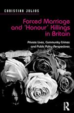 Forced Marriage and ''Honour'' Killings in Britain