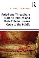 Faded and Threadbare Historic Textiles and their Role in Houses Open to the Public