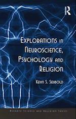 Explorations in Neuroscience, Psychology and Religion