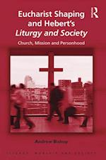 Eucharist Shaping and Hebert’s Liturgy and Society
