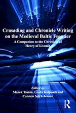 Crusading and Chronicle Writing on the Medieval Baltic Frontier