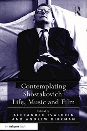 Contemplating Shostakovich: Life, Music and Film