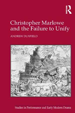 Christopher Marlowe and the Failure to Unify