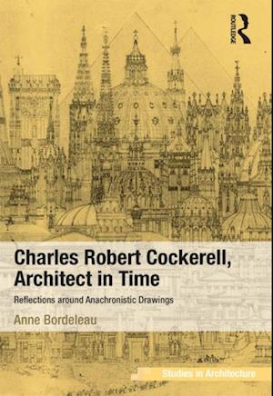 Charles Robert Cockerell, Architect in Time