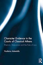 Character Evidence in the Courts of Classical Athens