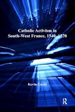 Catholic Activism in South-West France, 1540-1570