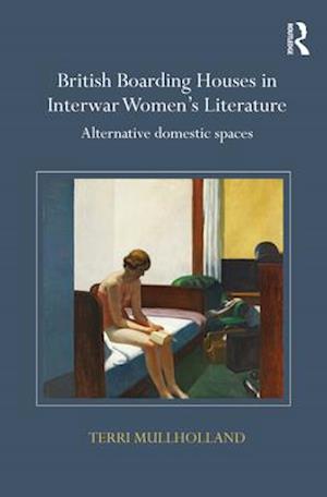 British Boarding Houses in Interwar Women''s Literature