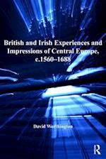 British and Irish Experiences and Impressions of Central Europe, c.1560-1688