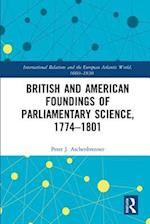 British and American Foundings of Parliamentary Science, 1774-1801