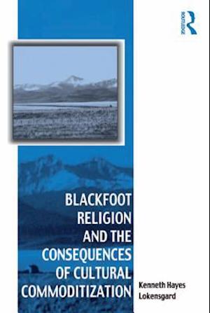 Blackfoot Religion and the Consequences of Cultural Commoditization