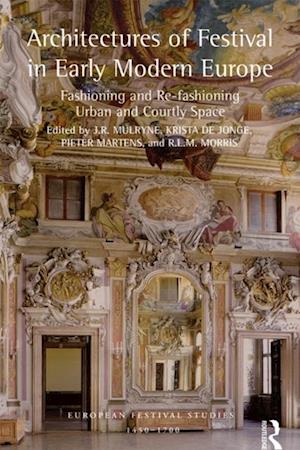 Architectures of Festival in Early Modern Europe