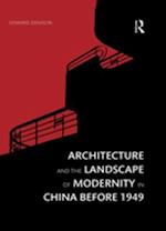 Architecture and the Landscape of Modernity in China before 1949