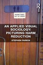 Applied Visual Sociology: Picturing Harm Reduction