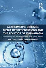 Alzheimer's Disease, Media Representations and the Politics of Euthanasia