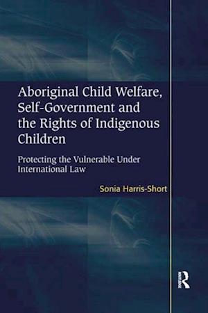 Aboriginal Child Welfare, Self-Government and the Rights of Indigenous Children